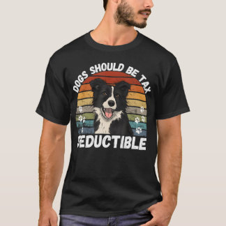 Dogs should Bea Deductible Quote Fun Doga family g T-Shirt
