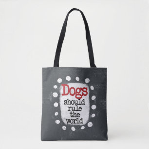 Dogs Should Rule The World Tote Bag