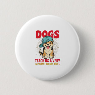 Dogs Teach Us a Very Important Lesson Vintage Desi 6 Cm Round Badge