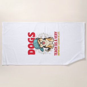 Dogs Teach Us a Very Important Lesson Vintage Desi Beach Towel