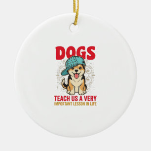 Dogs Teach Us a Very Important Lesson Vintage Desi Ceramic Tree Decoration
