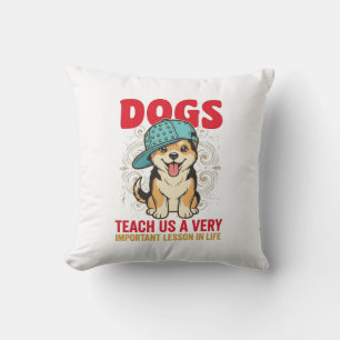 Dogs Teach Us a Very Important Lesson Vintage Desi Cushion