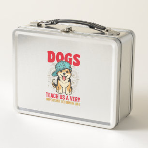Dogs Teach Us a Very Important Lesson Vintage Desi Metal Lunch Box