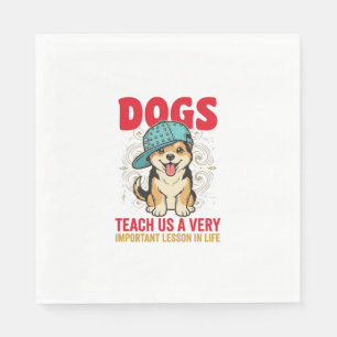 Dogs Teach Us a Very Important Lesson Vintage Desi Napkin