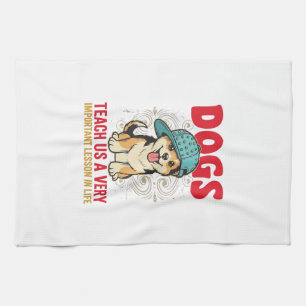 Dogs Teach Us a Very Important Lesson Vintage Desi Tea Towel