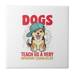 Dogs Teach Us a Very Important Lesson Vintage Desi Tile