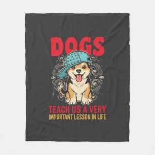 Dogs Teach Us a Very Important Lesson Vintage Fleece Blanket