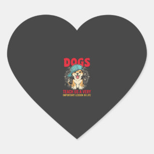 Dogs Teach Us a Very Important Lesson Vintage Heart Sticker