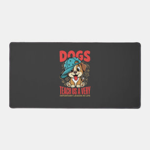 Dogs Teach Us Important Life Lessons Puppy Desk Mat