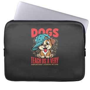 Dogs Teach Us Important Life Lessons Puppy Laptop Sleeve