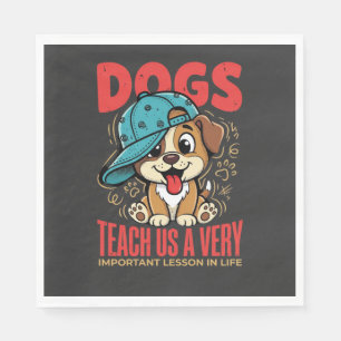 Dogs Teach Us Important Life Lessons Puppy Napkin
