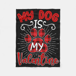 Dogs Valentines Day Gift Shirt My Dog Is My Valent Fleece Blanket
