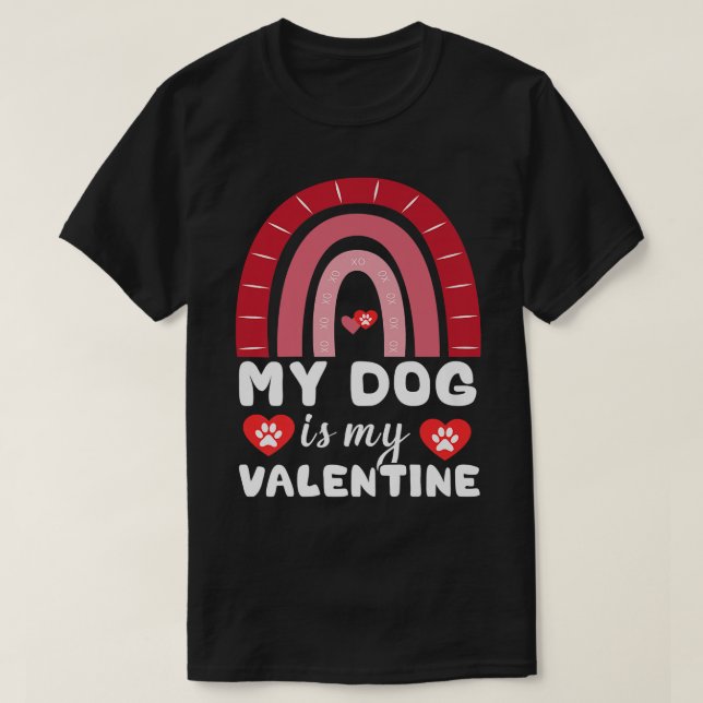 Dogs Valentines Day My Dog Is My Valentine Rainbow T-Shirt (Design Front)