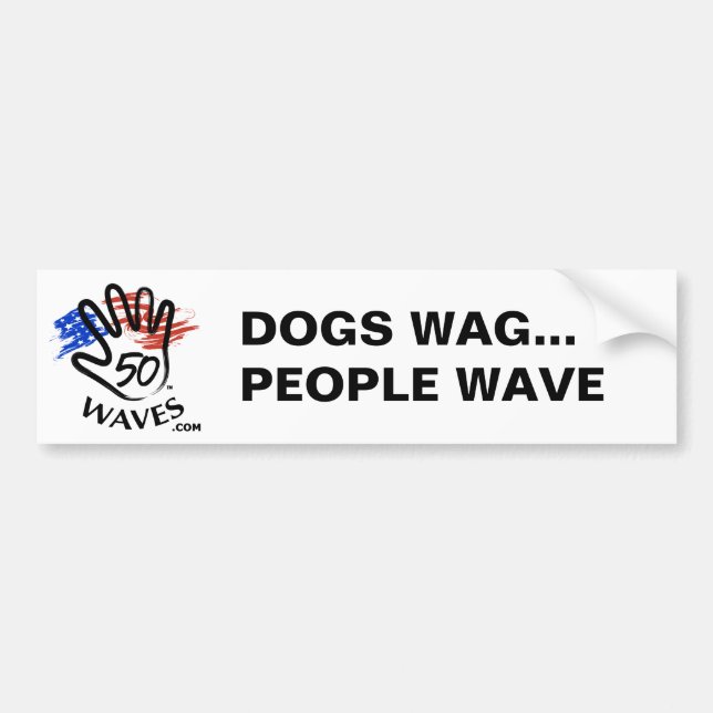 Dogs Wag People Wave Bumper Sticker (Front)