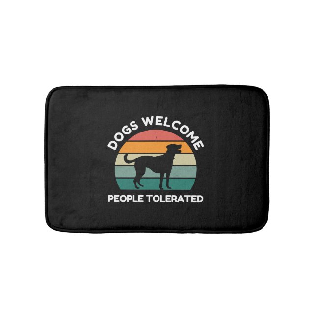Dogs Welcome, People Tolerated - Funny Dog Lover Bath Mat (Front)