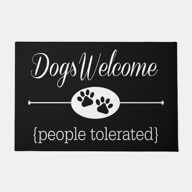 Dogs Welcome - People Tolerated Funny Doormat Rug (Front)