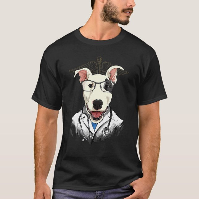 Dogtor Bull Terrier Vet Doctor Surgeon Physician D T-Shirt (Front)