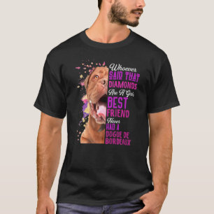 Dogue De Bordeaux Are A Girls Best Friend Dog Mama T-Shirt