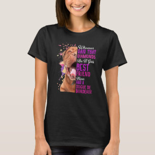 Dogue De Bordeaux Are A Girls Best Friend Dog Mama T-Shirt