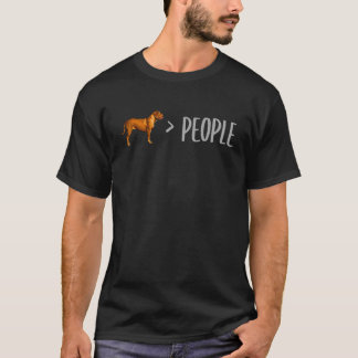 Dogues De Bordeaux Dogs Are Greater Than People T-Shirt