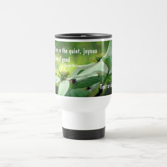 Dogwood Flower Goodness Inspirational Quote  Travel Mug (Center)