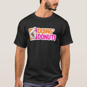 Doin' Donuts Car Enthusiast T-Shirt
