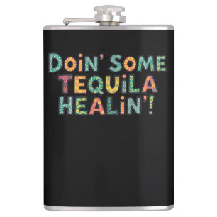 Doin' Some Tequila Healin' Hip Flask