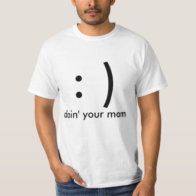 : ), doin' your mum T-Shirt (Front)