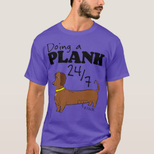 Doing a Plank 247 Dachshund Power T-Shirt