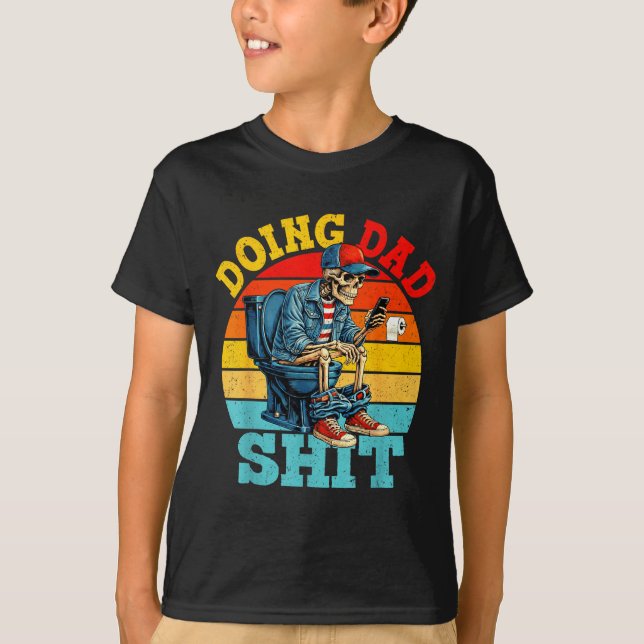 Doing dad dad joke skeleton dad funny dad father's T-Shirt (Front)