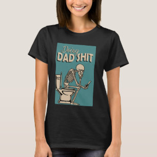 doing dad doin dad crap doing dad shirt tee butt s