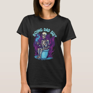 doing dad doin dad crap doing dad shirt tee butt s