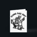 Doing Dad Sht Funny Skeleton Dad Throom Father's D Card<br><div class="desc">Doing Dad Sht Funny Skeleton Dad Throom Father's Day</div>