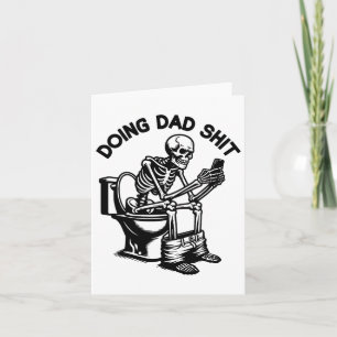 Doing Dad Sht Funny Skeleton Dad Throom Father's D Card