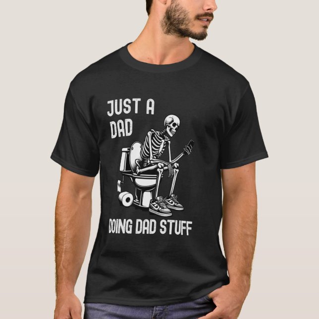 Doing Dad Stuff Dad Joke Skeleton Toilet Funny Fat T-Shirt (Front)