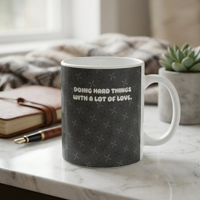 Doing Hard Things With A Lot Of Love Design Coffee Mug (Creator Uploaded)