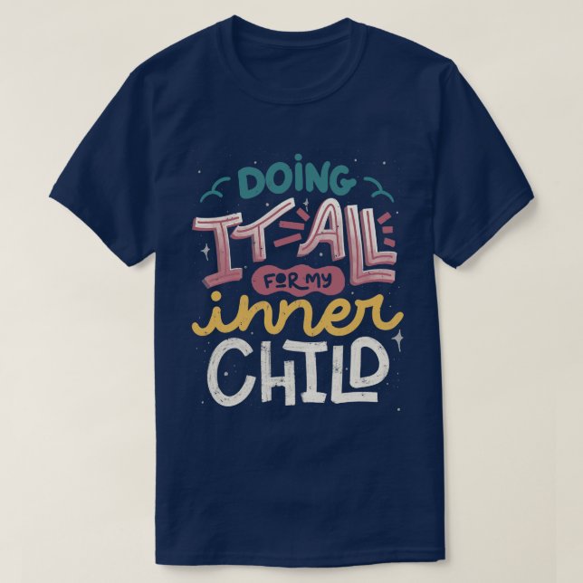 Doing It All For My Inner Child by Tobe Fonseca T-Shirt (Design Front)