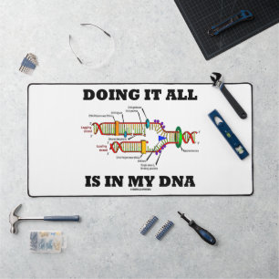 Doing It All Is In My DNA Molecular Biology Humour Desk Mat