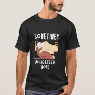 Doing Less Is More Sloth Coworker Sloth Colleague T-Shirt