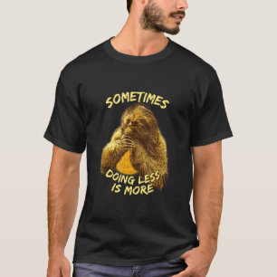 Doing Less Is More Sloth Coworker Sloth Colleague T-Shirt