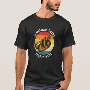 Doing Less Is More Sloth Coworker Sloth Colleague T-Shirt