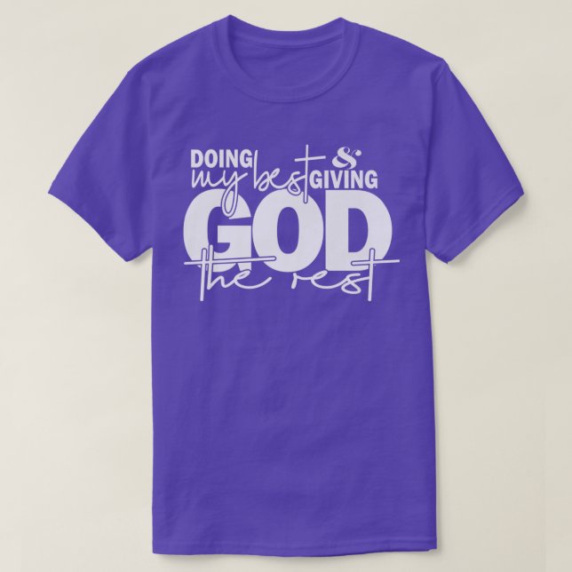 Doing My Best And Giving God The Rest Prayer Chris T-Shirt (Design Front)
