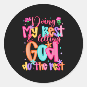 Doing My Best And Letting God Do The Rest Faith Ch Classic Round Sticker