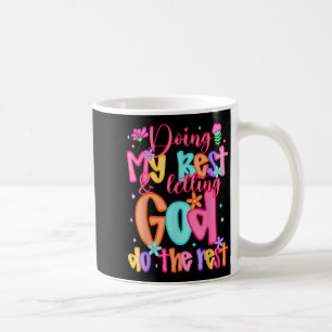 Doing My Best And Letting God Do The Rest Faith Ch Coffee Mug