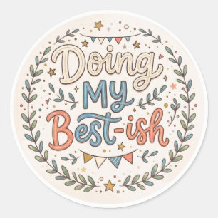 Doing my Best-ish   Funny Quote Classic Round Sticker