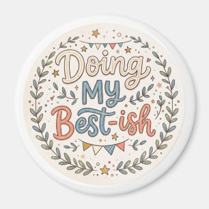Doing my Best-ish   Funny Quote Magnet