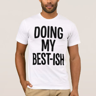 Doing My Best-Ish Funny Quote T-Shirt