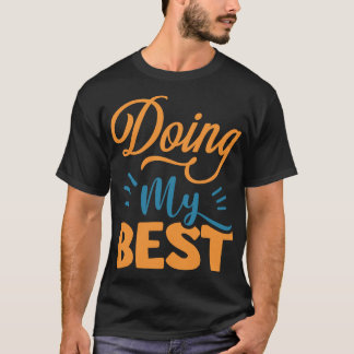 Doing My Best Motivated Saying Humour Quote T-Shirt