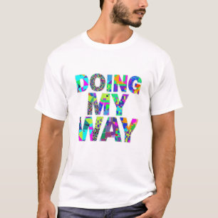 Doing My Way Colourful Pattern Quote T-Shirt