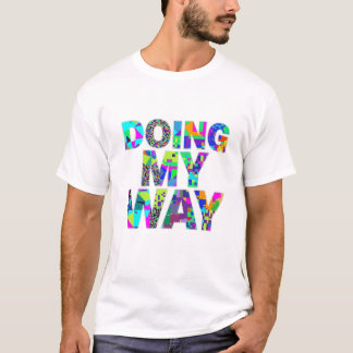 Doing My Way Colourful Pattern Quote T-Shirt